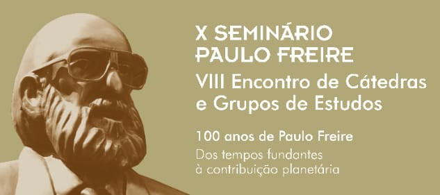 X Seminário Paulo Freire | VIII Encontro de Cátedras e Grupos Paulo Freire