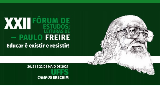 XXII Fórum de Estudos: Leituras em Paulo Freire – Educar é existir e resistir