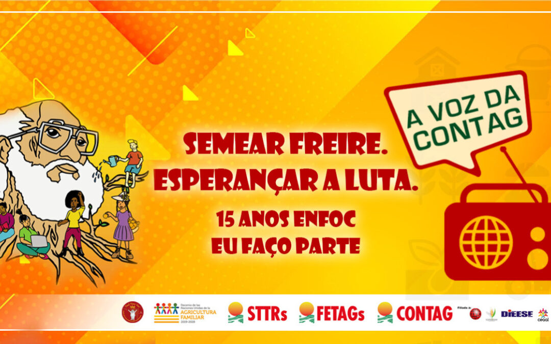 A voz da Contag – Semear Freire, esperançar a luta – 15 anos ENFOC