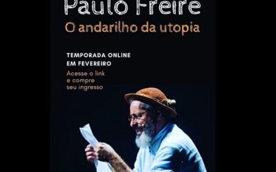 Peça “Paulo Freire – o andarilho da utopia” retorna em temporada on-line no mês de fevereiro de 2022