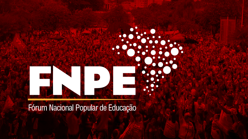 Fórum Nacional Popular de Educação: uma nova trincheira de luta!