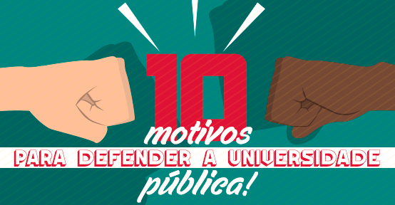 10 motivos para defender a universidade pública e gratuita no dia 19/10