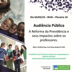 Audiência Pública, no dia 4 de abril, debate A Reforma da Previdência e seus impactos sobre os professores