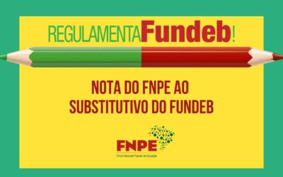 Nota pública do FNPE apresenta críticas ao substitutivo que trata da regulamentação do Fundeb