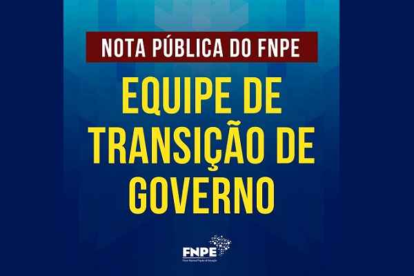Nota pública do Fórum Nacional Popular de Educação sobre a equipe de transição do governo